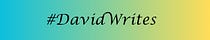 #DavidWrites
