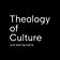 Theology of Culture with Matt Burdette
