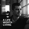 A Life Worth Living