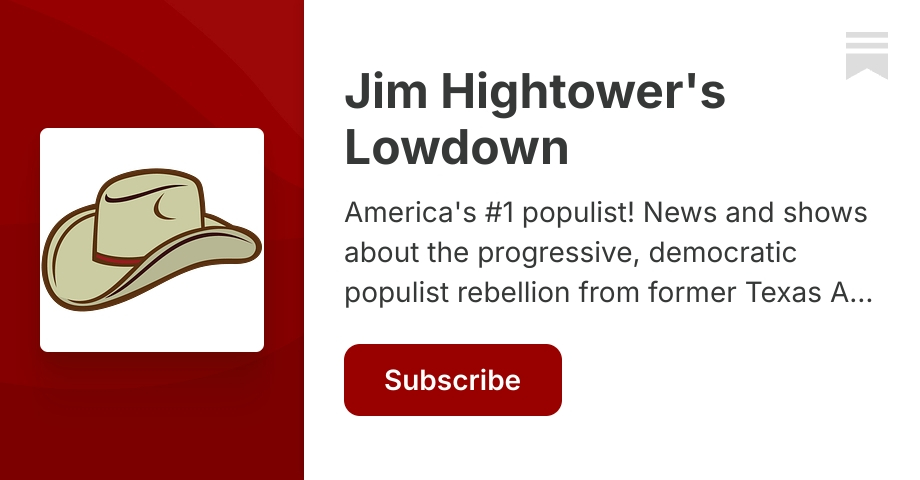 Jim Hightower's Lowdown | Substack