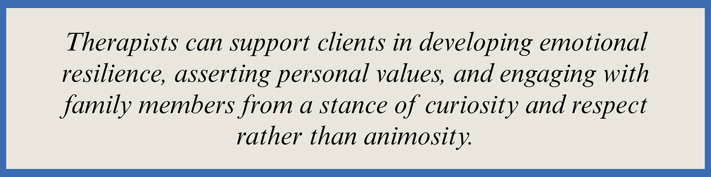 Pull quote that reads: Therapists can support clients in developing emotional resilience, asserting personal values, and engaging with family members from a stance of curiosity and respect rather than animosity.