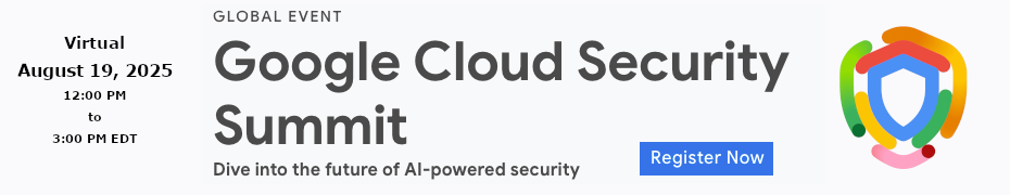 Google Cloud Security Summit (August 19th)