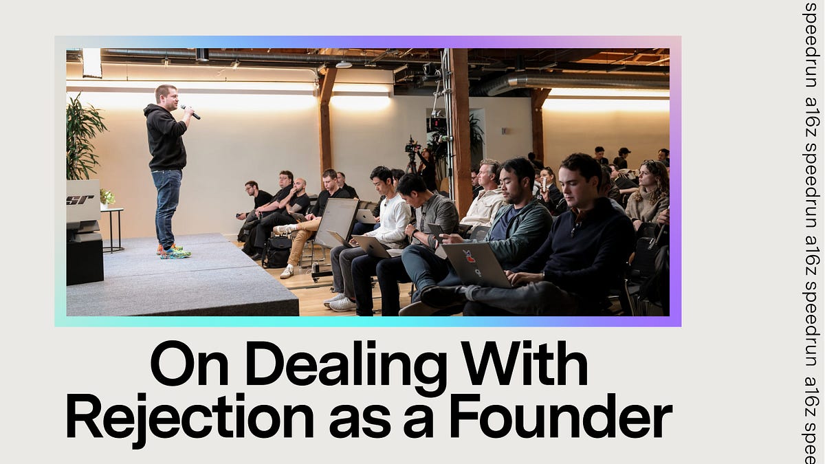 On Dealing With Rejection as a Founder - a16z speedrun