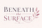 Beneath the Surface