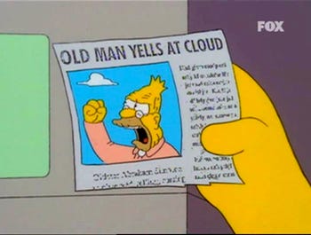 Old man yells at cloud - Imgur
