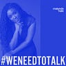 #WeNeedToTalk