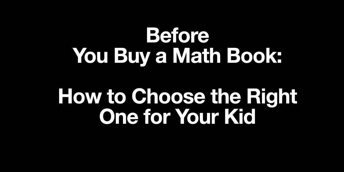 Before You Buy a Math Book: How to Choose the Right One for Your Kid