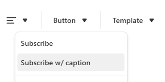 Substack editor button menu showing “Subscribe” and “Subscribe with caption” options for adding CTA buttons to a newsletter post. Substack editor button menu showing “Subscribe” and “Subscribe with caption” options for adding CTA buttons to a newsletter post.