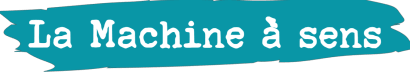 La Machine à sens