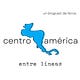 centroamérica entre líneas