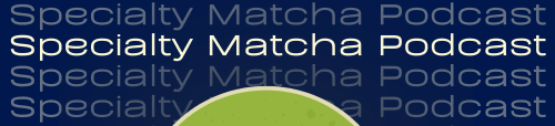 Specialty Matcha Podcast Substack