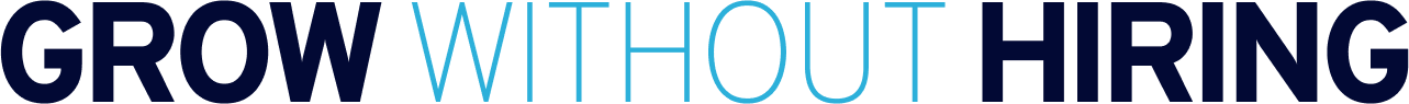 Grow Without Hiring