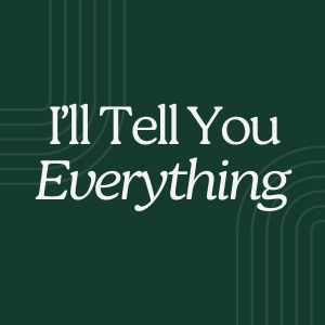 I'll Tell You Everything