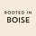 Rooted in Boise