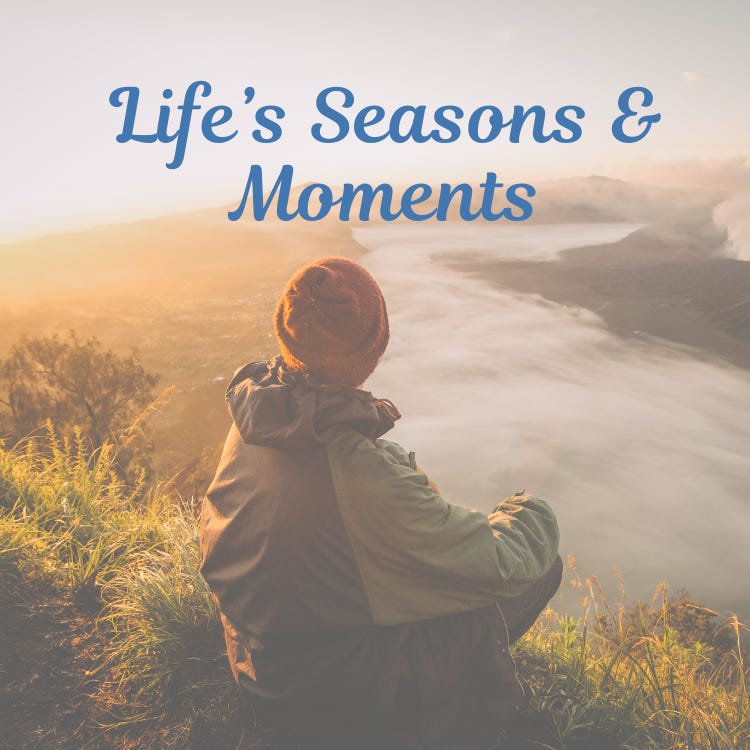 Life's Seasons & Moments 