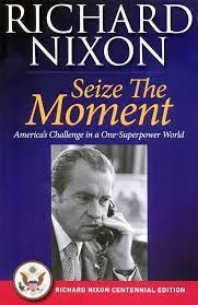 Seize the Moment: America's Challenge in a One-Superpower World: Richard M.  Nixon: 9780988493582: Amazon.com: Books