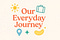 Our Everyday Journey