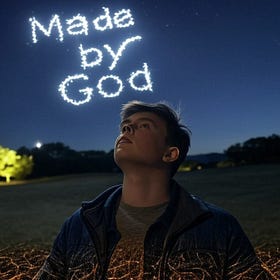If you saw "Made by God" Written in The Sky... 