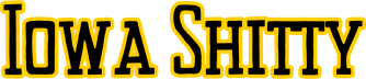 Iowa Shitty
