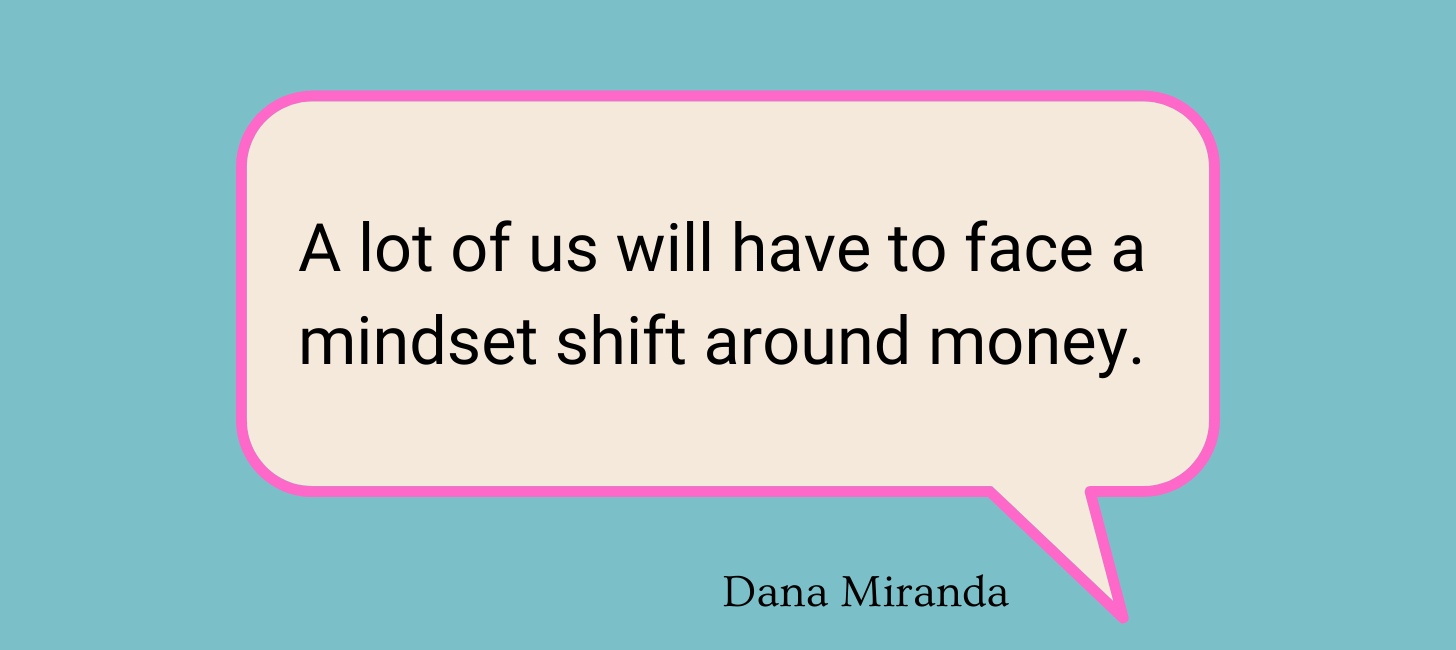 A text bubble that says: “A lot of us will have to face a mindset shift around money.” A text bubble that says: “A lot of us will have to face a mindset shift around money.”
