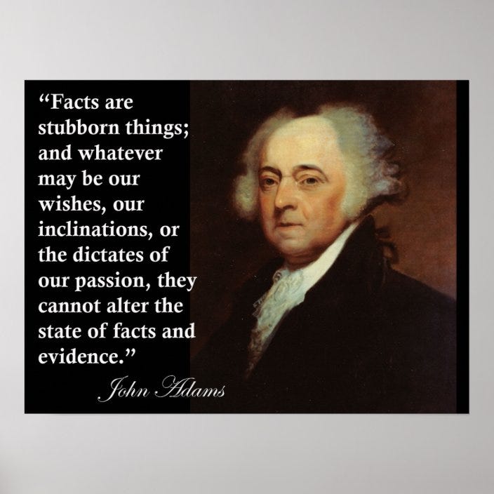 John Adams' quote emphasizes the immutable nature of facts and evidence, regardless of personal desires or emotions.
AI-generated content may be incorrect.