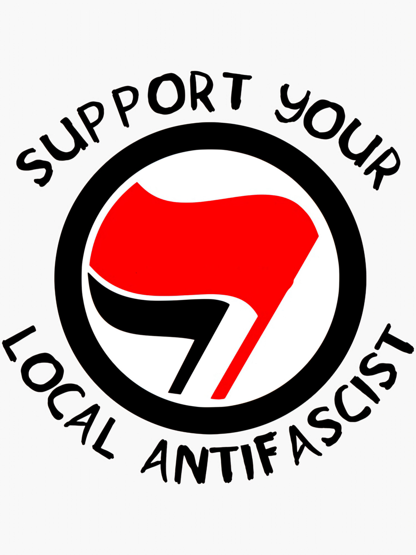 "Support Your Local Antifascist" graphic: This image displays the text "SUPPORT YOUR LOCAL ANTIFASCIST" in a circular arrangement around the commonly used Antifascist Action logo, which consists of a red and a black flag inside a circle.