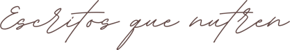 Escritos que nutren