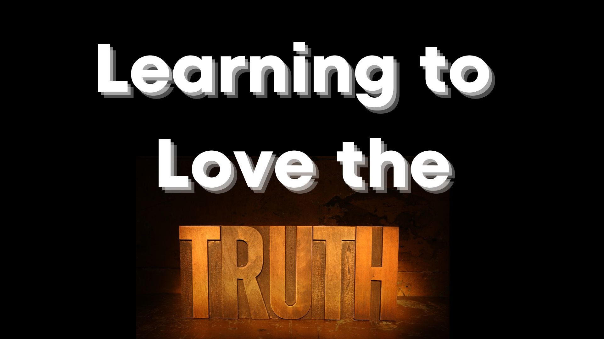 Learning to Love the Truth - Jeffrey Rickman