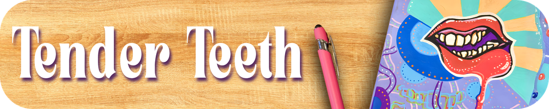 Tender Teeth