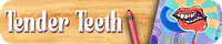 Tender Teeth