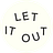 LET IT OUT LISTS