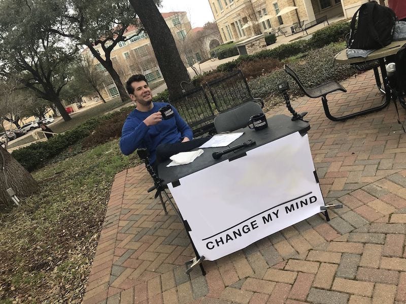 Steven Crowder's "Change My Mind" Campus Sign - Meming Wiki