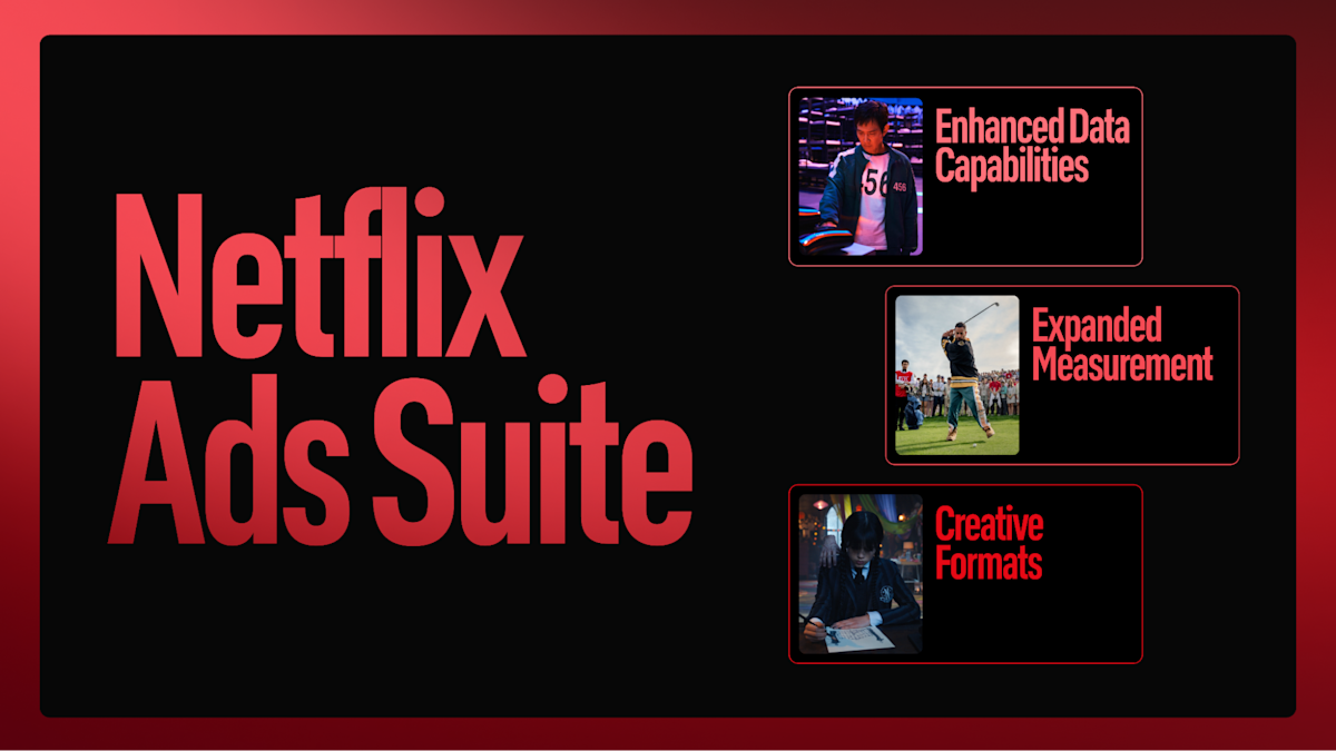 Netflix Ads Suite: Enhanced data capabilities, expanded measurement, creative formats.