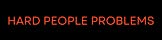 Hard People Problems