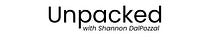 Unpacked with Shannon DalPozzal