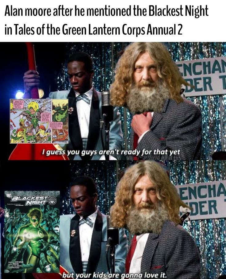 Alan Moore I guess you guys aren't ready for that yet. But your kids are gonna love it | Green ...