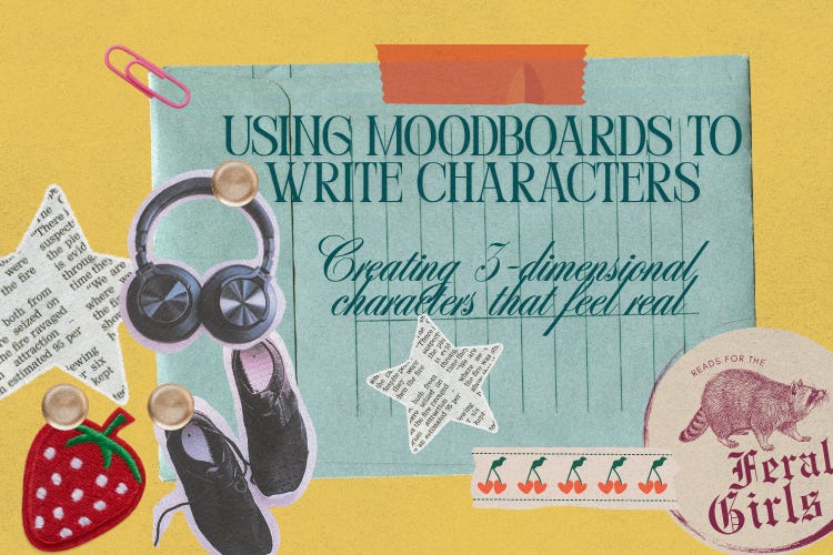 Using Moodboards to write characters - creating characters that feel 3-dimensional and real. A scrapoobook-style post heading.