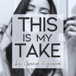This is My Take by Grecia Figueroa