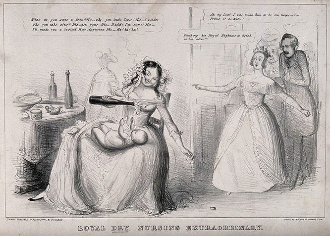 A drunken wet-nurse about to give the Prince of Wales (later Edward VII) a drop of alcohol as a horrified Queen Victoria and Prince Albert burst in on the scene. Lithograph. Wellcome Collection. Source: Wellcome Collection. A drunken wet-nurse about to give the Prince of Wales (later Edward VII) a drop of alcohol as a horrified Queen Victoria and Prince Albert burst in on the scene. Lithograph. Wellcome Collection. Source: Wellcome Collection.