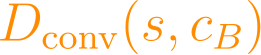 D_{\text{conv}}(s, c_B)