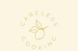 Care Less Cook Careless Cooking | Substack