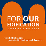 For Our Edification with Eddie Francis