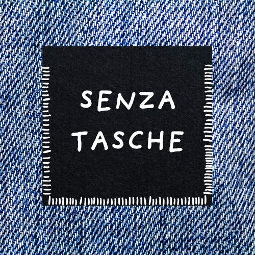 SENZA TASCHE