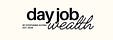 Day Job Wealth