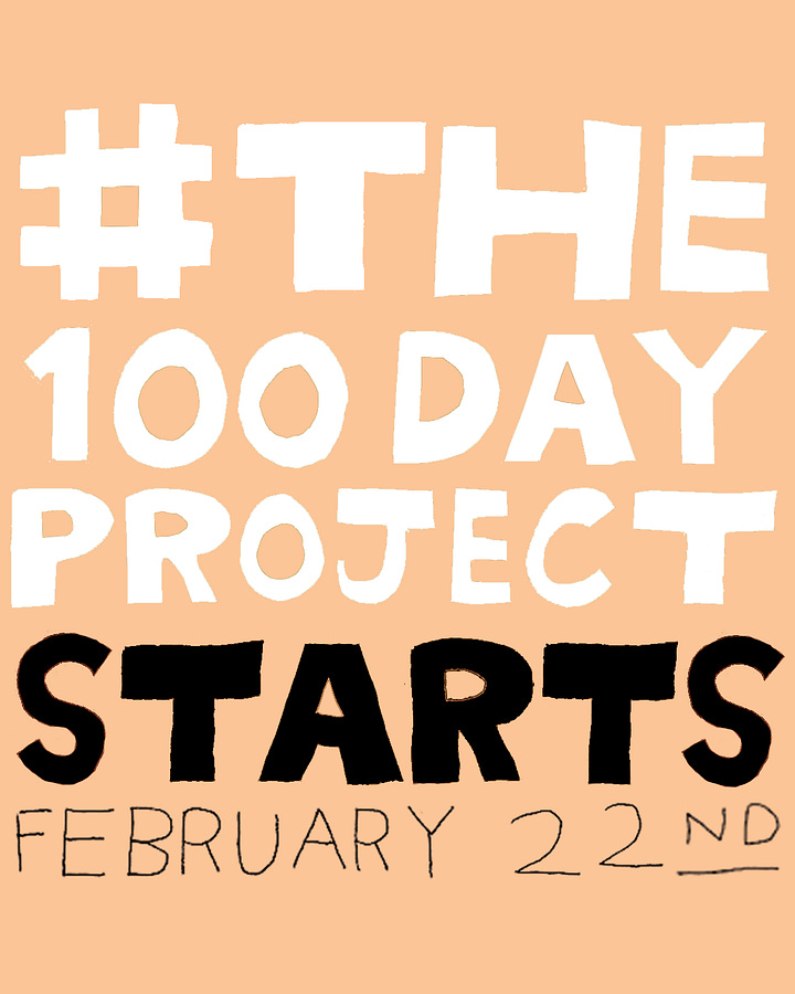Project announcement graphics in a range of colors. The text reads; "#The100DayProject starts February 22nd" and includes the website url the100dayproject.org. 