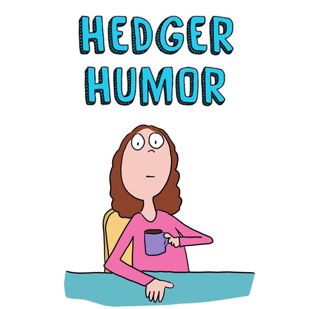 Hedger Humor Behind the Scenes