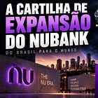 A Cartilha de Expansão do Nubank 