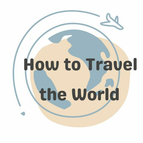 How to Travel the World