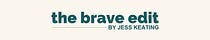 The Brave Edit by Jess Keating