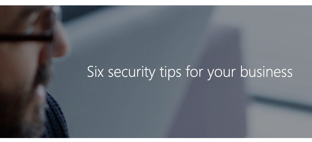 Six security tips for your business Six security tips for your business